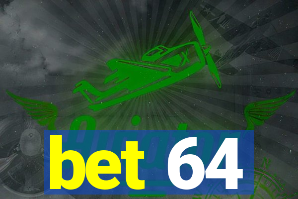 bet 64